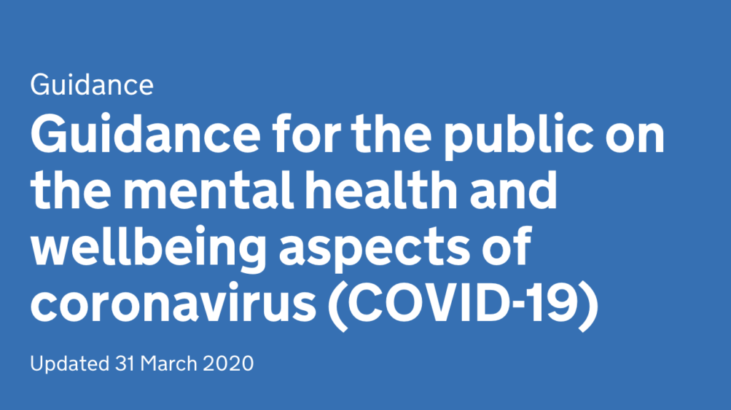 Public Health England has issued some formal guidance on the mental health and well-being aspects of the coronavirus