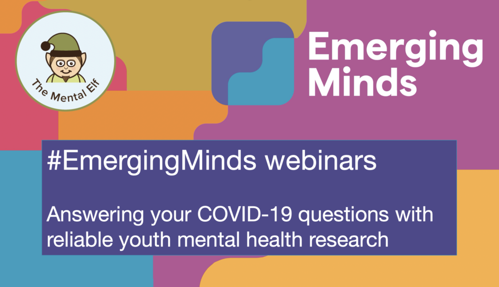 The #EmergingMinds webinars answered questions by summarising the best available evidence in a way that made sense not just to professionals, but also to parents and carers currently living with and caring for children and young people during the pandemic.